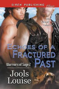 Cover image for Echoes of a Fractured Past [warriors of Sage 2] (Siren Publishing Classic Manlove)