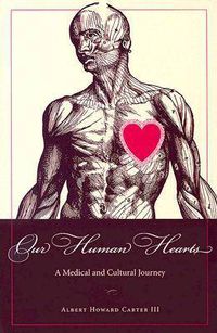 Cover image for Our Human Hearts: A Medical and Cultural Journey