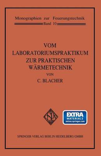 Cover image for Vom Laboratoriumspraktikum Zur Praktischen Warmetechnik: Eine Art Lehrbuch Fur Technisches Experimentieren Beobachten Und Denken in Der Energienutzung