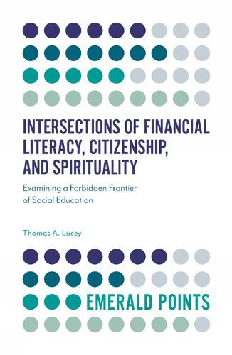 Cover image for Intersections of Financial Literacy, Citizenship, and Spirituality: Examining a Forbidden Frontier of Social Education