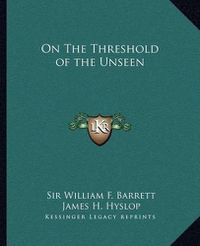 Cover image for On the Threshold of the Unseen