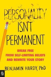 Cover image for Personality Isn't Permanent: Break Free from Self-Limiting Beliefs and Rewrite Your Story