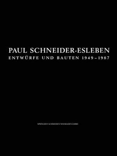 Paul Schneider-Esleben: Entwurfe Und Bauten 1949-1987