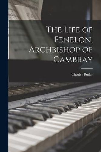 The Life of Fenelon, Archbishop of Cambray