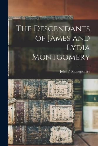 The Descendants of James and Lydia Montgomery