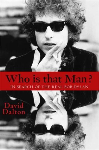 Cover image for Who Is That Man?: In Search of the Real Bob Dylan