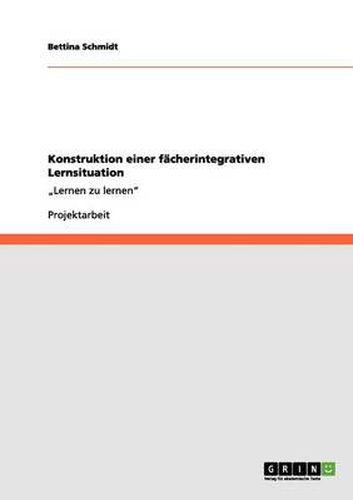 Cover image for Konstruktion einer facherintegrativen Lernsituation: Lernen zu lernen
