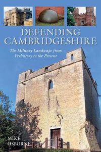 Cover image for Defending Cambridgeshire: The Military Landscape from Prehistory to Present