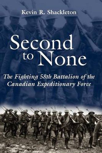 Cover image for Second to None: The Fighting 58th Battalion of the Canadian Expeditionary Force