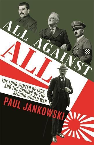 Cover image for All Against All: The Long Winter of 1933 and the Origins of the Second World War