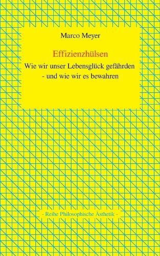 Cover image for Effizienzhulsen: Wie wir unser Lebensgluck gefahrden - und wie wir es bewahren