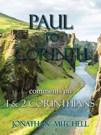 Cover image for Paul to Corinth, Comments on First Corinthians and Second Corinthians
