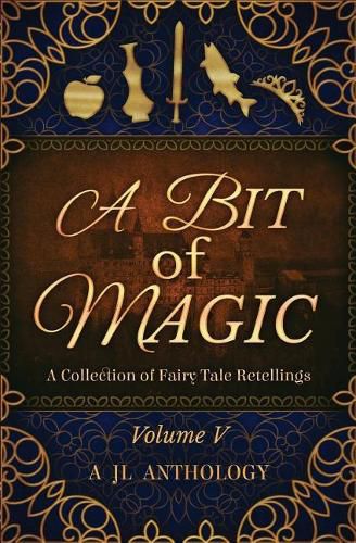 Cover image for A Bit of Magic: A Collection of Fairy Tale Retellings