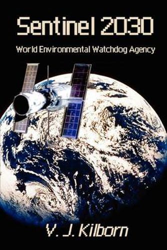 Cover image for Sentinel 2030: World Environmental Watchdog Agency