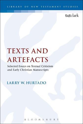 Texts and Artefacts: Selected Essays on Textual Criticism and Early Christian Manuscripts