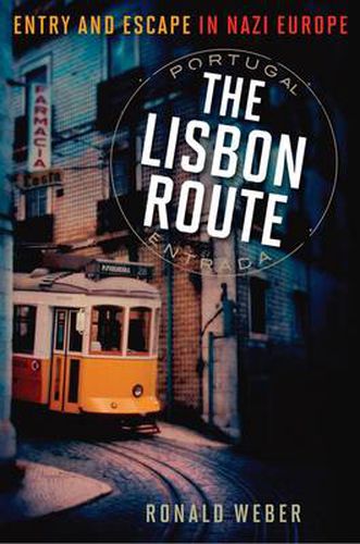 Cover image for The Lisbon Route: Entry and Escape in Nazi Europe