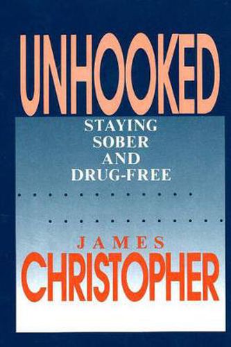 Cover image for Unhooked: Staying Sober and Drug Free