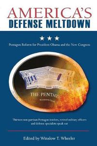 Cover image for America's Defense Meltdown: Pentagon Reform for President Obama and the New Congress