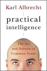 Cover image for Practical Intelligence: The Art and Science of Common Sense