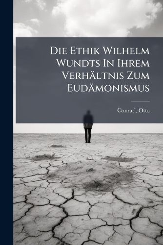 Cover image for Die Ethik Wilhelm Wundts in Ihrem Verh Ltnis Zum Eud Monismus
