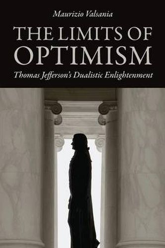 Cover image for The Limits of Optimism: Thomas Jefferson's Dualistic Enlightenment