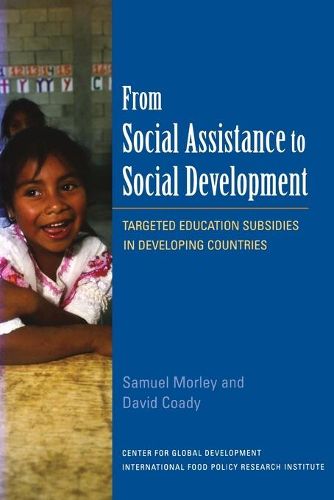 From Social Assistance to Social Development - Targeted Education Subsidies in Developing Countries