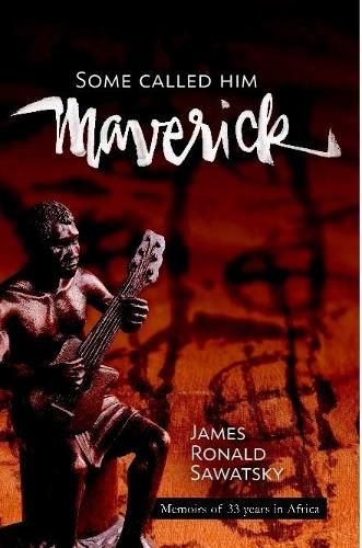 Cover image for Some Called Him "Maverick" Memoirs of 33 years in Africa