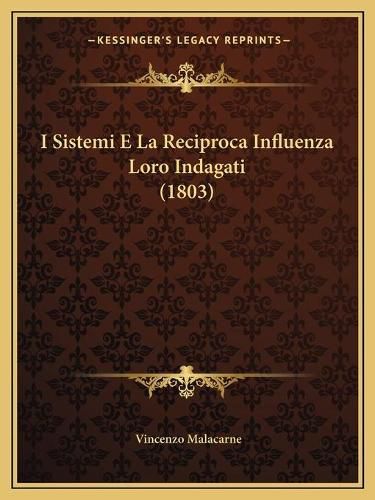 Cover image for I Sistemi E La Reciproca Influenza Loro Indagati (1803)