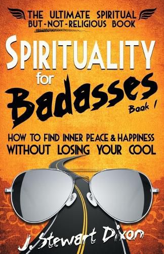 Cover image for Spirituality for Badasses: How to find inner peace and happiness without losing your cool