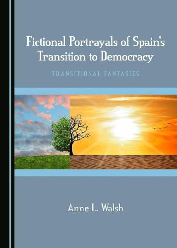 Fictional Portrayals of Spain's Transition to Democracy: Transitional Fantasies