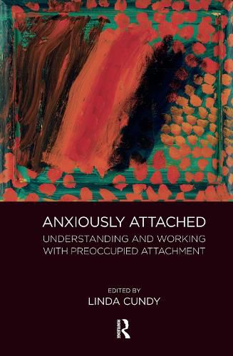 Cover image for Anxiously Attached: Understanding and Working with Preoccupied Attachment