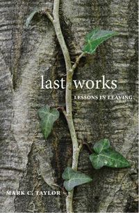 Cover image for Last Works: Lessons in Leaving