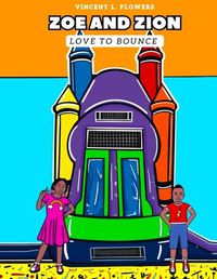 Cover image for Zoe and Zion Love to Bounce