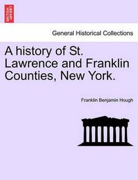 Cover image for A history of St. Lawrence and Franklin Counties, New York.