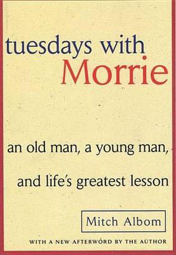 Cover image for Tuesdays with Morrie: An Old Man, a Young Man, and Life's Greatest Lesson