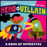 Cover image for Hero vs. Villain: A Book of Opposites