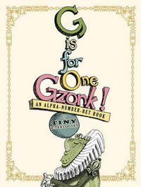 Cover image for G Is For One Gzonk: An Alpha-Number-Bet Book
