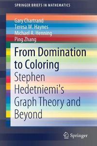 Cover image for From Domination to Coloring: Stephen Hedetniemi's Graph Theory and Beyond