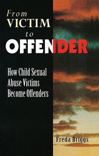 Cover image for From victim to offender: How child sexual abuse victims become offenders