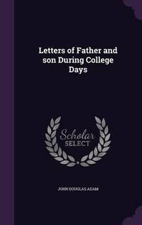 Cover image for Letters of Father and Son During College Days