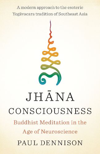 Jhana Consciousness: Buddhist Meditation in the Age of Neuroscience