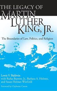 Cover image for Legacy of Martin Luther King, Jr., The: The Boundaries of Law, Politics, and Religion