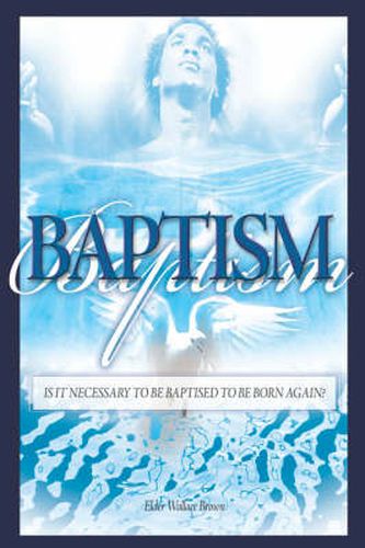 Cover image for Baptism: Is It Necessary to Be Baptized to Be Born Again?