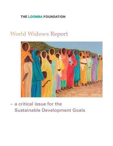 Cover image for World Widows Report: A Critical Issue for the Sustainable Development Goals