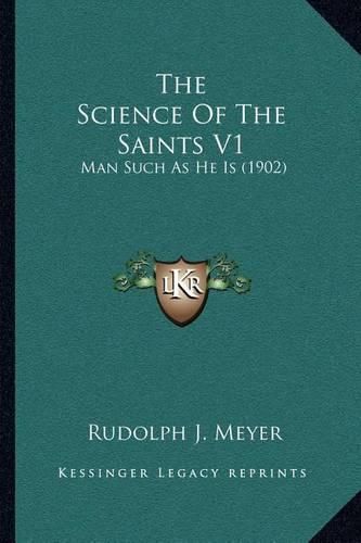 The Science of the Saints V1: Man Such as He Is (1902)