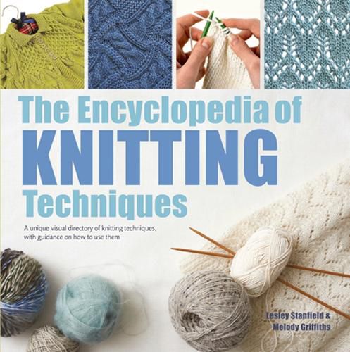 Cover image for The Encyclopedia of Knitting Techniques: A Unique Visual Directory of Knitting Techniques, with Guidance on How to Use Them