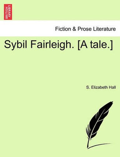 Cover image for Sybil Fairleigh. [A Tale.]