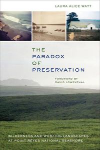 Cover image for The Paradox of Preservation: Wilderness and Working Landscapes at Point Reyes National Seashore