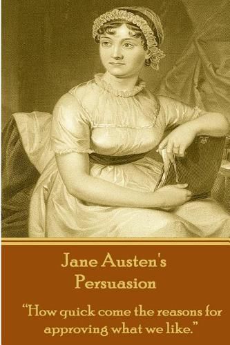 Cover image for Jane Austen's Persuasion: How Quick Come the Reasons for Approving What We Like.