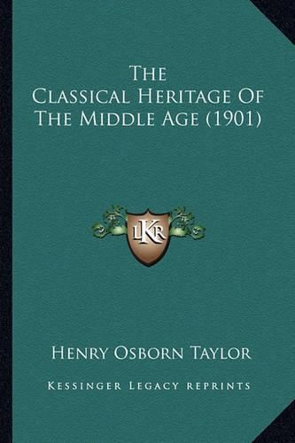 Cover image for The Classical Heritage of the Middle Age (1901)